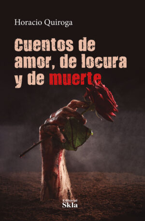 CUENTOS DE AMOR, DE LOCURA Y DE MUERTE