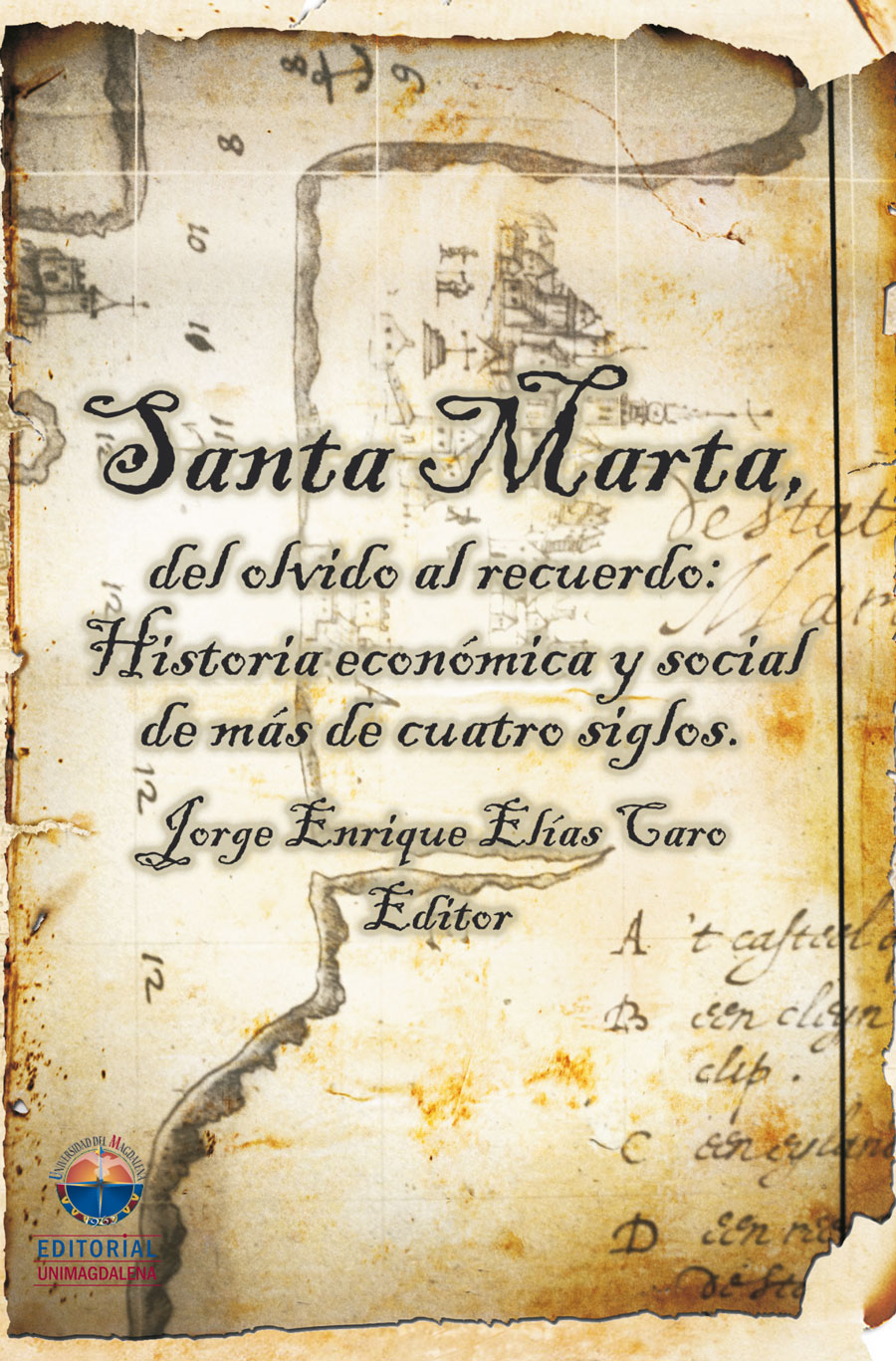 SANTA MARTA, DEL OLVIDO AL RECUERDO: HISTORIA ECONÓMICA Y SOCIAL DE MÁS DE CUATRO SIGLOS