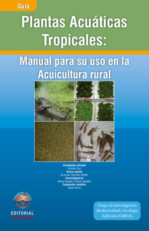 PLANTAS ACUÁTICAS TROPICALES: MANUAL PARA SU USO EN LA ACUICULTURA RURAL