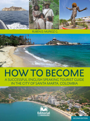HOW TO BECOME A SUCCESSFUL ENGLISH SPEAKING TOURIST GUIDE IN THE CITY OF SANTA MARTA, COLO