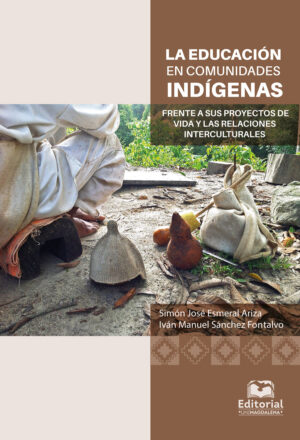 LA EDUCACIÓN EN COMUNIDADES INDÍGENAS FRENTE A SUS PROYECTOS DE VIDA Y LAS RELACIONES IN