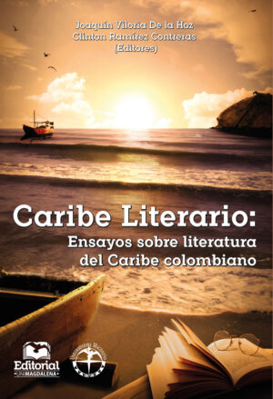 CARIBE LITERARIO: ENSAYOS SOBRE LITERATURA DEL CARIBE COLOMBIANO
