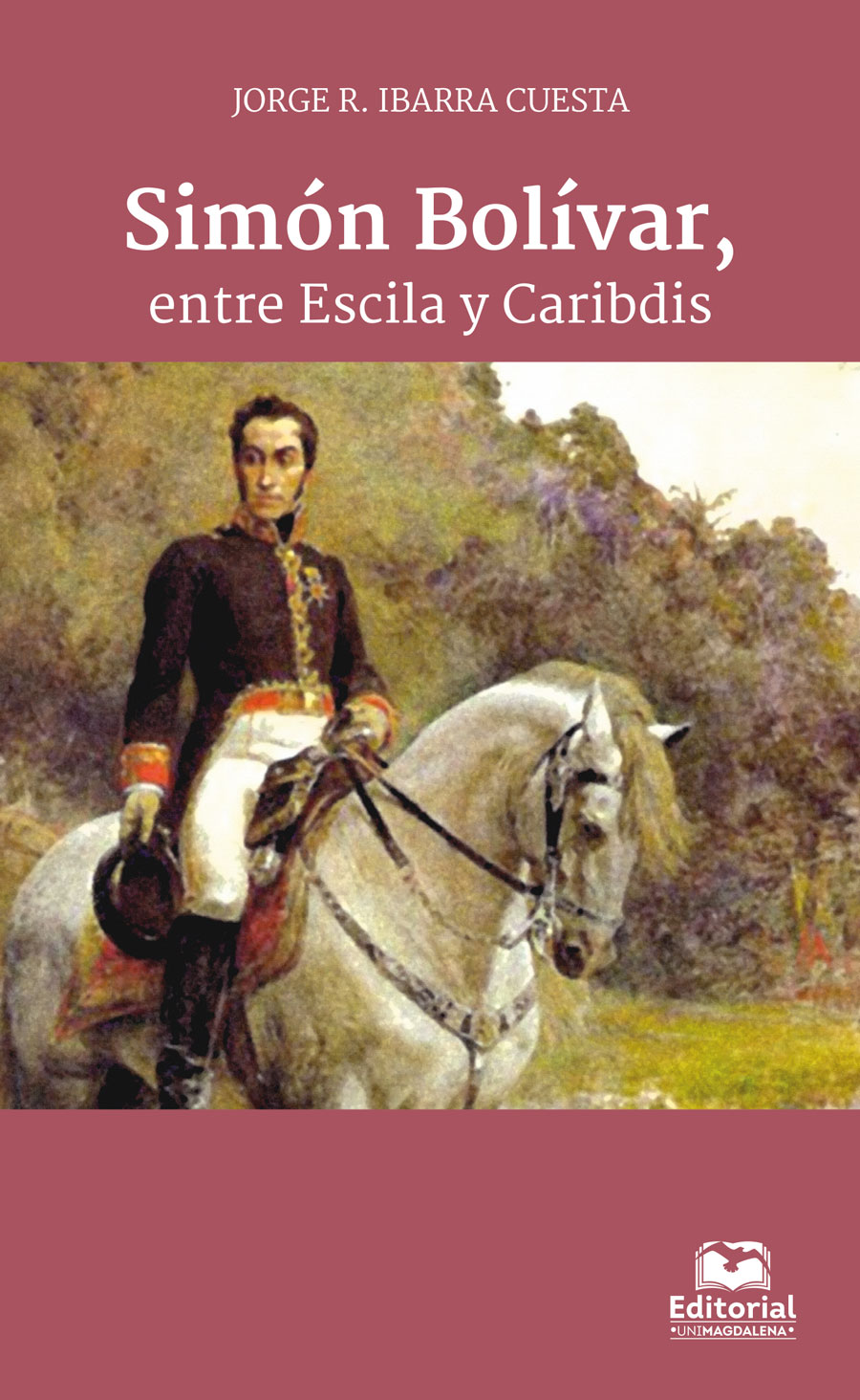 SIMÓN BOLÍVAR, ENTRE ESCILA Y CARIBDIS