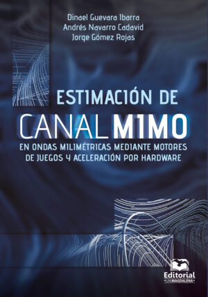 ESTIMACIÓN DE CANAL MIMO EN ONDAS MILIMÉTRICAS MEDIANTE MOTORES DE JUEGOS Y ACELERACIÓN