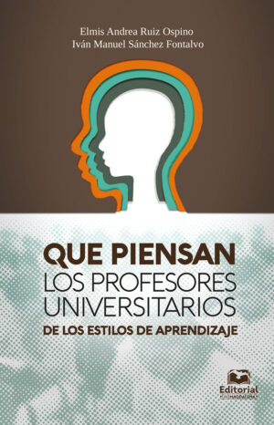QUE PIENSAN LOS PROFESORES UNIVERSITARIOS DE LOS ESTILOS DE APRENDIZAJE