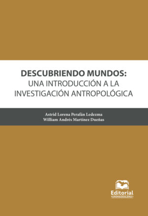 DESCUBRIENDO MUNDOS: UNA INTRODUCCIÓN A LA INVESTIGACIÓN ANTROPOLÓGICA