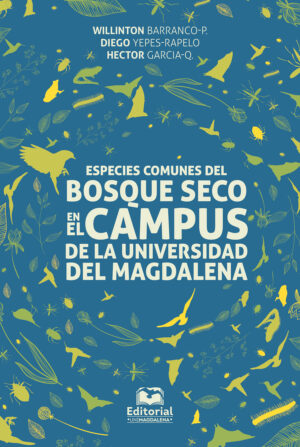 ESPECIES COMUNES DEL BOSQUE SECO EN EL CÁMPUS DE LA UNIVERSIDAD DEL MAGDALENA