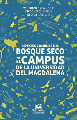 ESPECIES COMUNES DEL BOSQUE SECO EN EL CÁMPUS DE LA UNIVERSIDAD DEL MAGDALENA