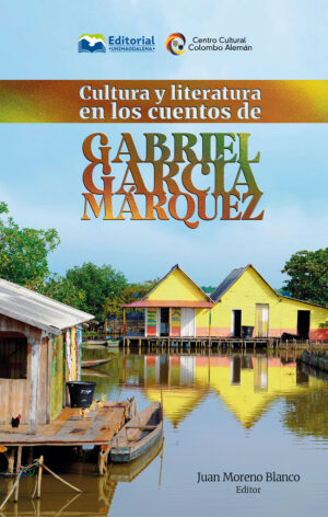 CULTURA Y LITERATURA EN LOS CUENTOS DE GABRIEL GARCÍA MÁRQUEZ
