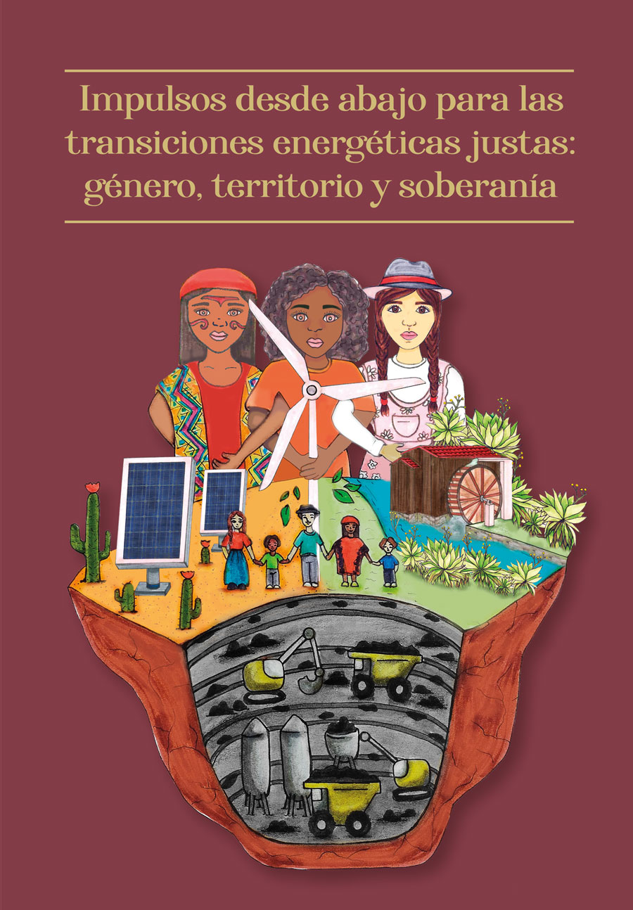 IMPULSOS DESDE ABAJO PARA LAS TRANSICIONES ENERGÉTICAS JUSTAS: GÉNERO, TERRITORIO Y SOBE