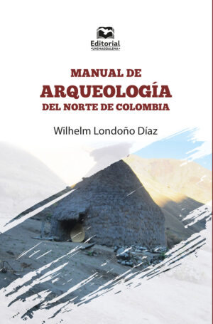MANUAL DE ARQUEOLOGÍA DEL NORTE DE COLOMBIA