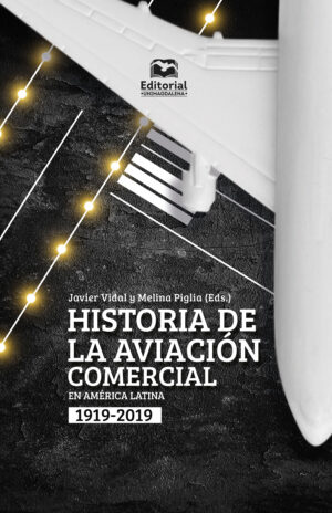 HISTORIA DE LA AVIACIÓN COMERCIAL EN AMÉRICA LATINA, 1919-2019