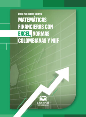 MATEMÁTICAS FINANCIERAS CON EXCEL, NORMAS COLOMBIANAS Y NIIF
