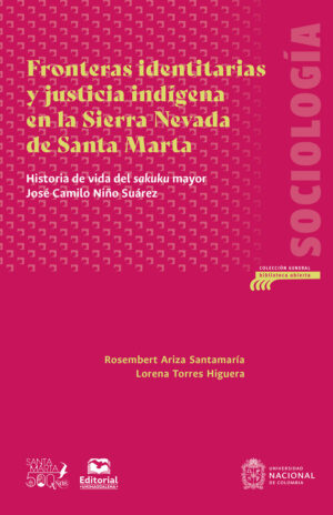 FRONTERAS IDENTITARIAS Y JUSTICIA INDÍGENA EN LA SIERRA NEVADA DE SANTA MARTA
