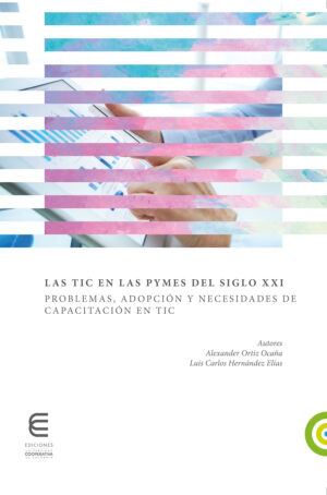 LAS TIC EN LAS PYMES DEL SIGLO XXI. PROBLEMAS, ADOPCIÓN Y NECESIDADES DE CAPACITACIÓN EN