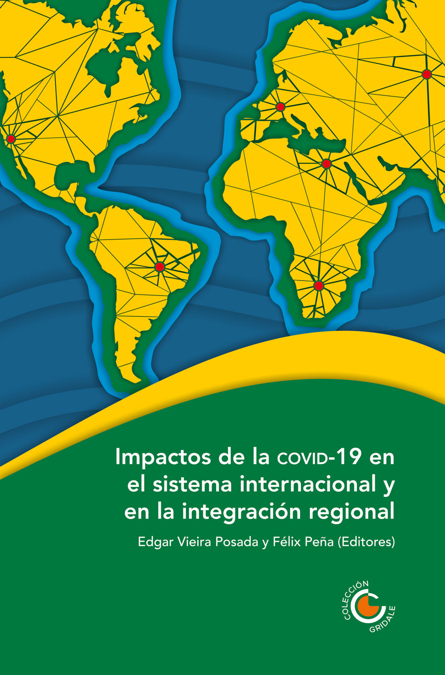 IMPACTOS DE LA COVID19 EN EL SISTEMA INTERNACIONAL Y EN LA INTEGRACIÓN REGIONAL