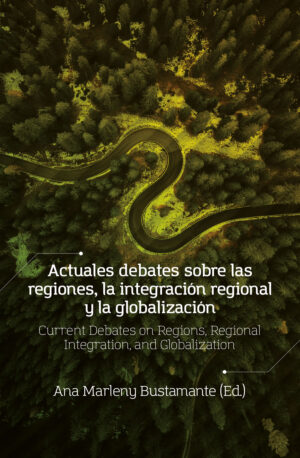 ACTUALES DEBATES SOBRE LAS REGIONES, LA INTEGRACIÓN REGIONAL Y LA GLOBALIZACIÓN