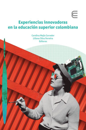EXPERIENCIAS INNOVADORAS EN LA EDUCACIÓN SUPERIOR COLOMBIANA