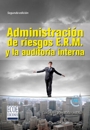 ADMINISTRACIÓN DE RIESGOS E.R.M. Y LA AUDITORÍA INTERNA 9789587711127