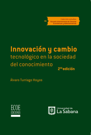 INNOVACIÓN Y CAMBIO TECNOLÓGICO EN LA SOCIEDAD DEL CONOCIMIENTO 9789587711615