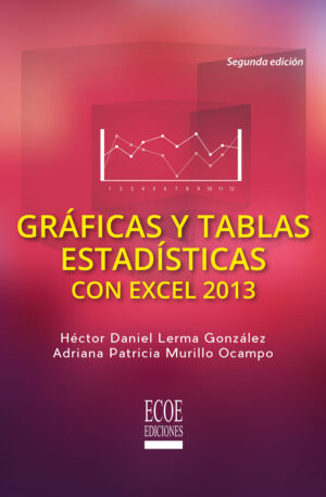 GRÁFICAS Y TABLAS ESTADÍSTICAS CON EXCEL 2013 9789587712773