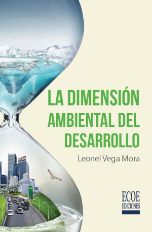 LA DIMENSIÓN AMBIENTAL DEL DESARROLLO 9789587713909