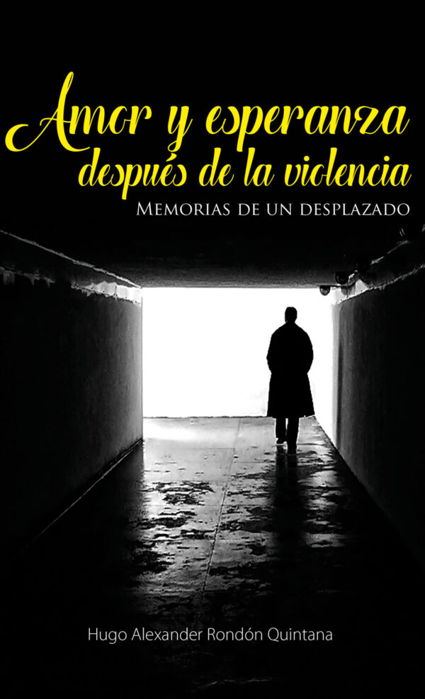 AMOR Y ESPERANZA DESPUÉS DE LA VIOLENCIA 9789587713947