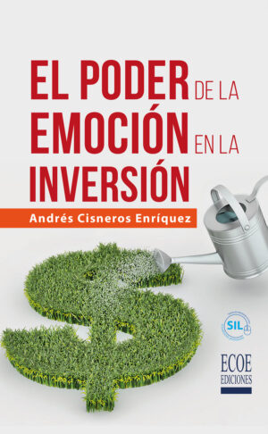 EL PODER DE LA EMOCIÓN EN LA INVERSIÓN 9789587713978