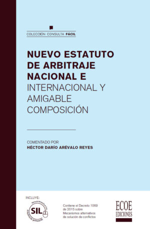 NUEVO ESTATUTO DE ARBITRAJE NACIONAL E INTERNACIONAL Y AMIGABLE COMPOSICIÓN 9789587715101