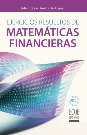 EJERCICIOS RESUELTOS DE MATEMÁTICAS FINANCIERAS 9789587715231