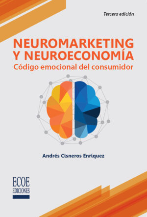 NEUROMARKETING Y NEUROECONOMÍA 9789587715316