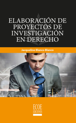 ELABORACIÓN DE PROYECTOS DE INVESTIGACIÓN EN DERECHO 9789587716030