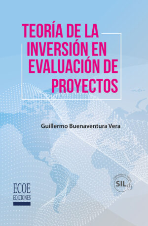 TEORÍA DE LA INVERSIÓN EN EVALUACIÓN DE PROYECTOS 9789587716382