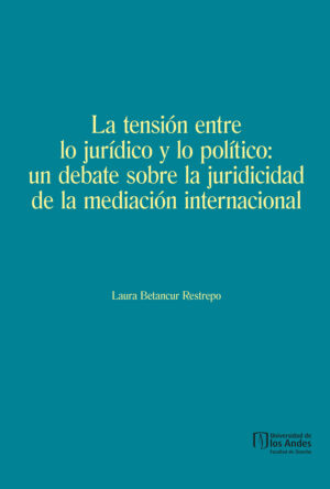 LA TENSIÓN ENTRE LO JURÍDICO Y LO POLÍTICO: UN DEBATE SOBRE LA JURIDICIDAD DE LA MEDIAC