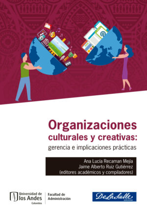 ORGANIZACIONES CULTURALES Y CREATIVAS: GERENCIA E IMPLICACIONES PRÁCTICAS