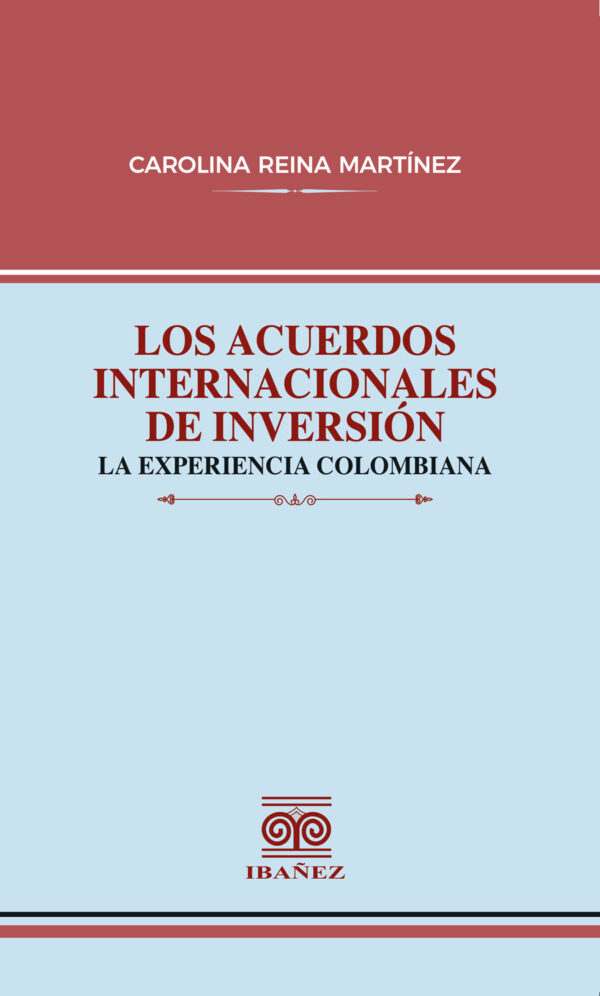 LOS ACUERDOS INTERNACIONALES DE INVERSIÓN 9789587919431