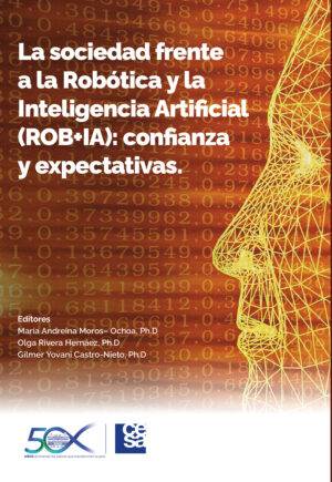 LA SOCIEDAD FRENTE A LA ROBÓTICA Y LA INTELIGENCIA ARTIFICIAL (ROB+IA)