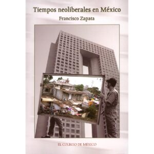 TIEMPOS NEOLIBERALES EN MÉXICO 9789681211578