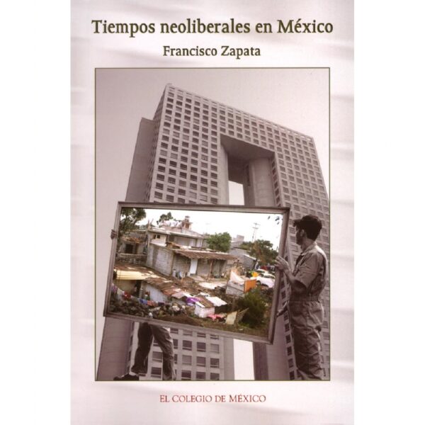 TIEMPOS NEOLIBERALES EN MÉXICO 9789681211578