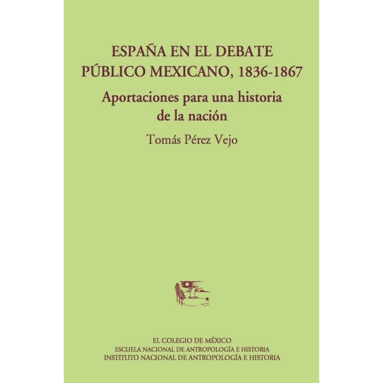 ESPAÑA EN EL DEBATE PÚBLICO MEXICANO, 1836-1867.