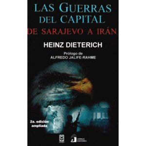 LAS GUERRAS DEL CAPITAL. DE SARAJEVO A IRÁN 9789685863247
