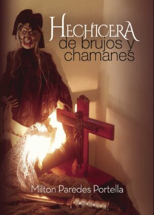 HECHICERA, DE BRUJOS Y CHAMANES