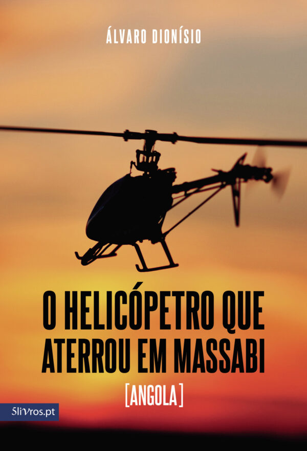 O HELICÓPETRO QUE ATERROU EM MASSABI (ANGOLA) 9789897820571