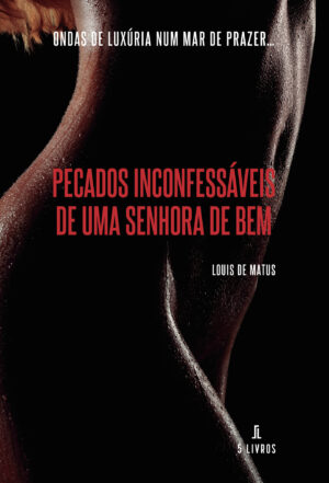 PECADOS INCONFESSÁVEIS DUMA SENHORA DE BEM 9789897826887