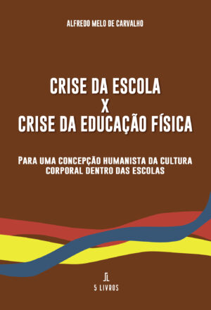 CRISE DA ESCOLA X CRISE DA EDUCA√Õ√ß√Õ√£O FÍSICA 9789897827877