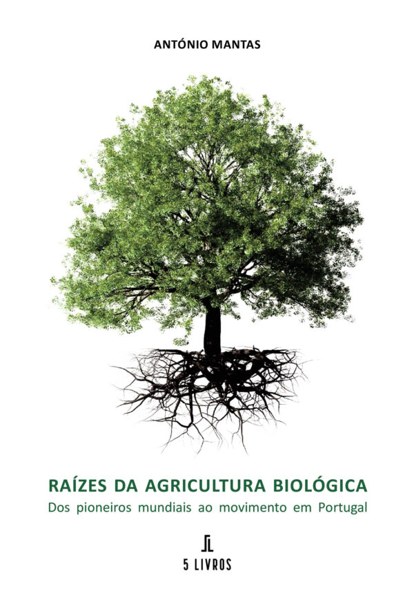 RAÍZES DA AGRICULTURA BIOLÓGICA 9789897828164