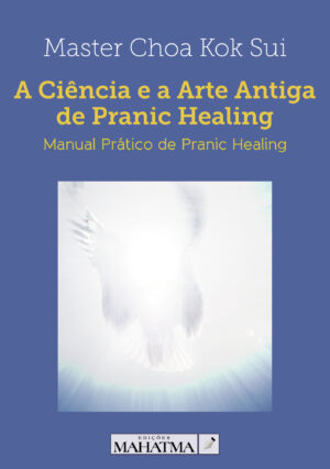 A CI√Õ¬™NCIA E A ARTE ANTIGA DE PRANIC HEALING 9789898522436