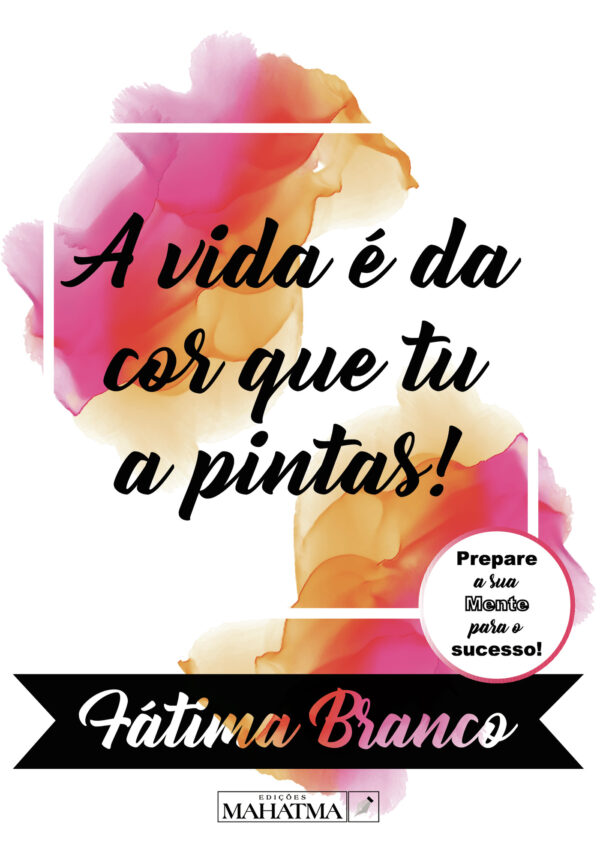 A VIDA É DA COR QUE TUA A PINTAS 9789898865182
