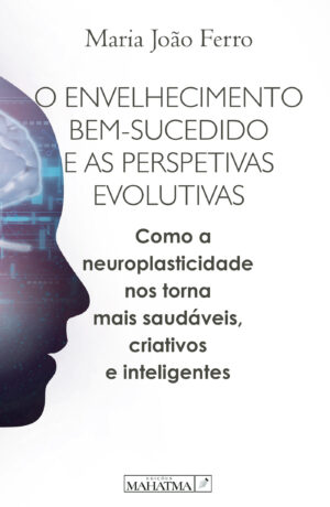 O ENVELHECIMENTO BEM-SUCEDIDO E AS PERSPETIVAS EVOLUTIVAS 9789898865663