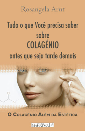 TUDO O QUE VOC√Õ¬™ PRECISA SABER SOBRE COLAGÉNIO ANTES QUE SEJA TARDE DEMAIS 9789898865892